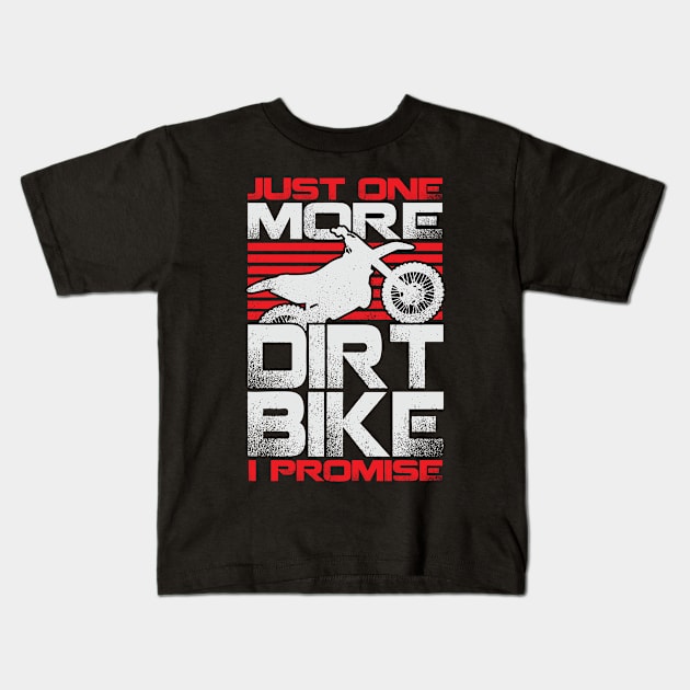 Just One More Dirt Bike I Promise Kids T-Shirt by Dolde08